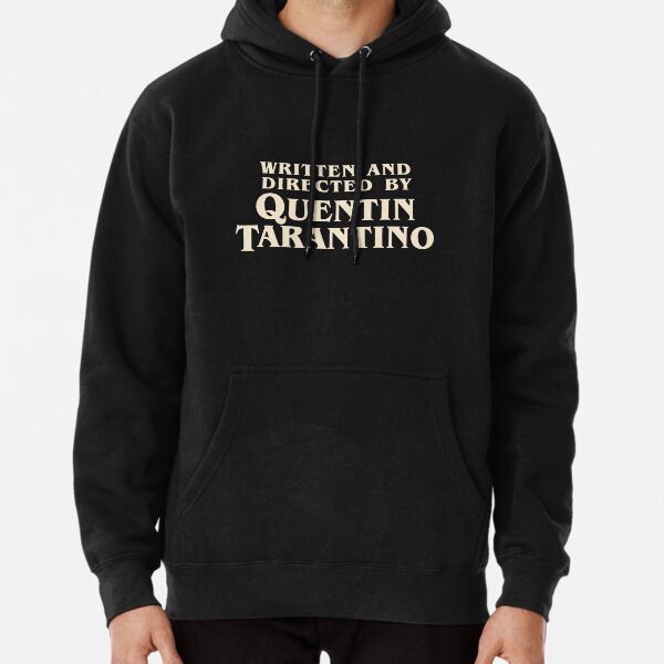 Written and Directed by Quentin Tarantino (original) Pullover Hoodie