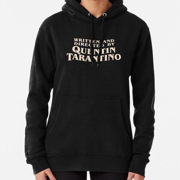 Written and Directed by Quentin Tarantino (original) Pullover Hoodie