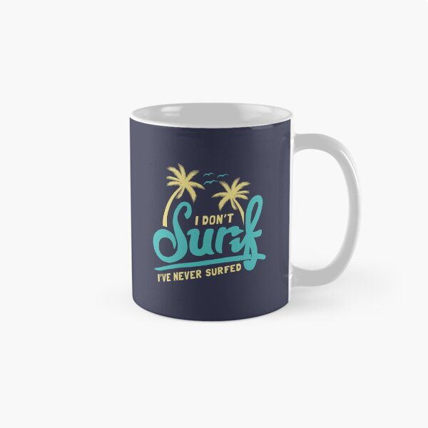 Item preview, I Don't Surf I've Never Surfed designed and sold by Yipptee Shirts.
