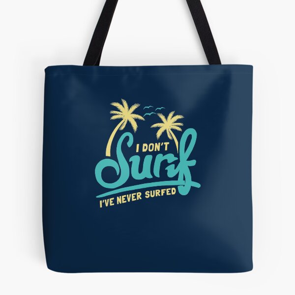 Item preview, I Don't Surf I've Never Surfed designed and sold by Yipptee Shirts.