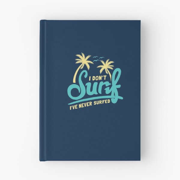Item preview, I Don't Surf I've Never Surfed designed and sold by Yipptee Shirts.