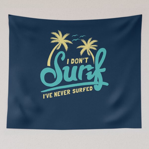 Item preview, I Don't Surf I've Never Surfed designed and sold by Yipptee Shirts.