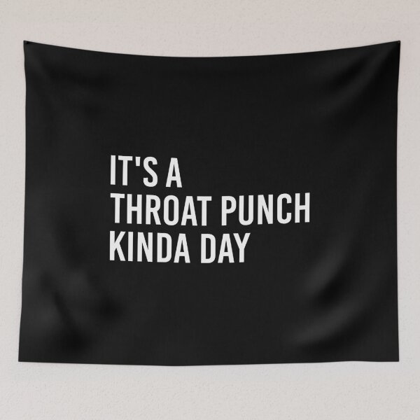 Item preview, It's A Throat Punch Kinda Day designed and sold by T-shirt For You.
