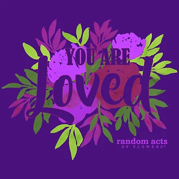 Artwork thumbnail, You are Loved by RndmActsofFlwrs