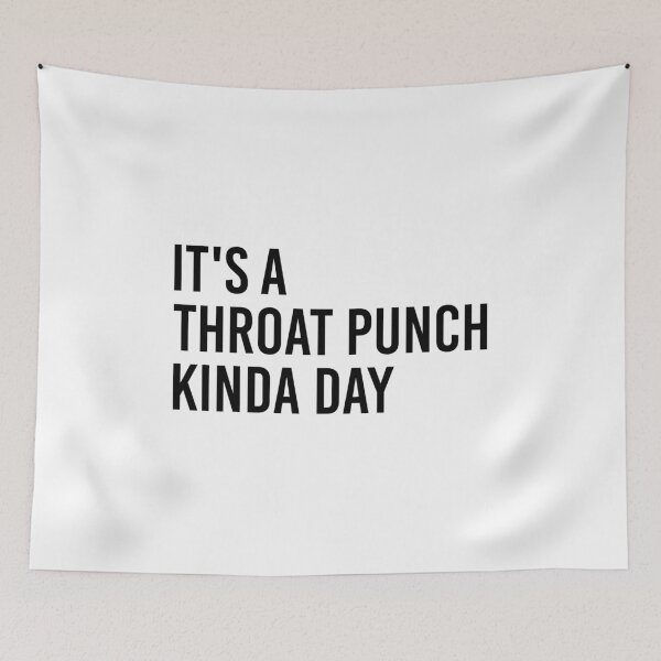 Item preview, It's A Throat Punch Kinda Day designed and sold by T-shirt For You.