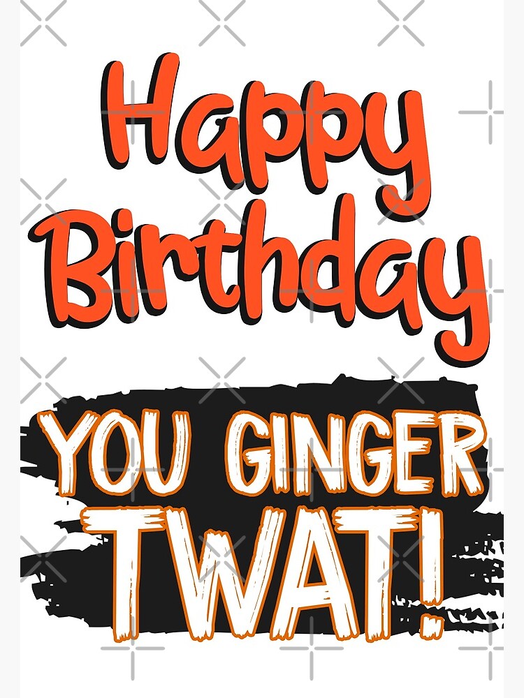 “Happy Birthday Ginger | Birthday Card” Framed Art Print by WelshBanter