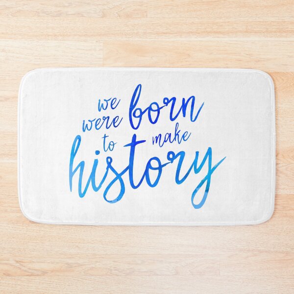Item preview, We were Born to make History designed and sold by GinHans.