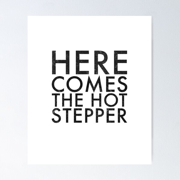Item preview, Here comes the hotstepper designed and sold by Primotees.