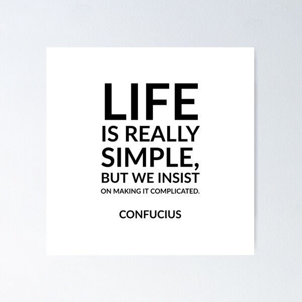 Item preview, “Life is really simple, but we insist on making it complicated.”  Confucius Quote designed and sold by Inspirationmotivation.