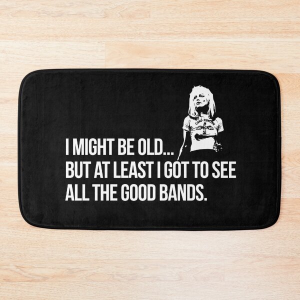 Item preview, I MIGHT BE OLD BUT AT LEAST I GOT TO SEE ALL OF THE GOOD BANDS designed and sold by Teeter-Totter.