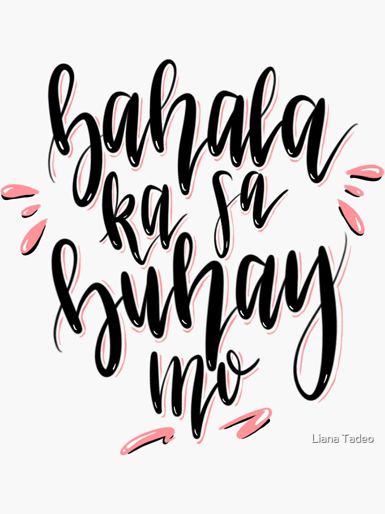 "bahala ka sa buhay mo" Sticker for Sale by tadeoliana | Redbubble