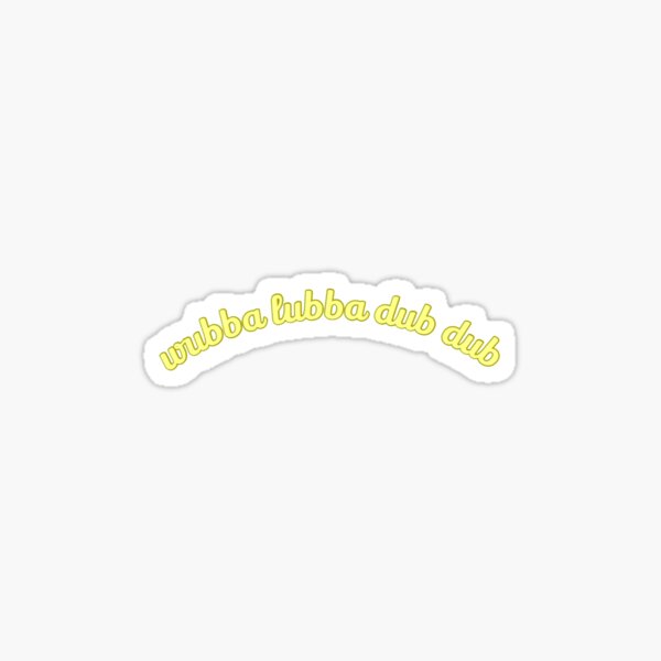 wubba lubba dub dub Sticker