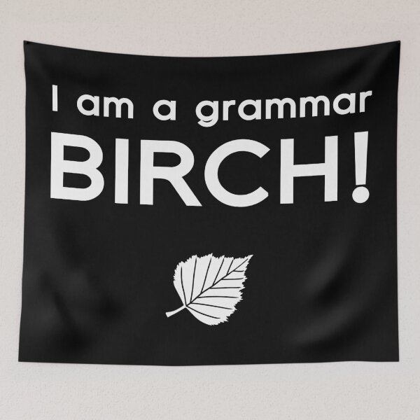 Item preview, I am a grammar BIRCH! designed and sold by barbodesio.