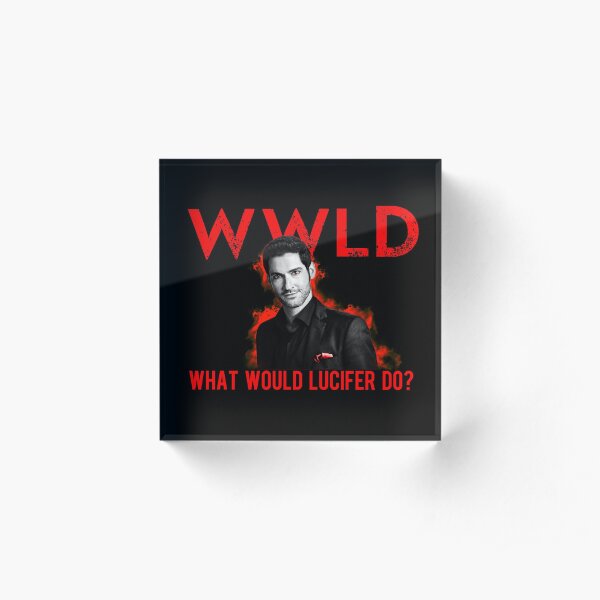 What Would Lucifer Do? Acrylic Block