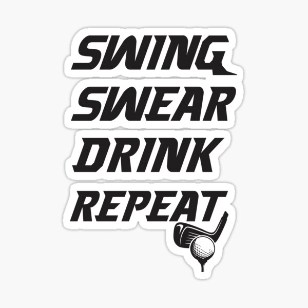 "Swing Swear Drink Repeat Golf funny gag gift for men women" Sticker