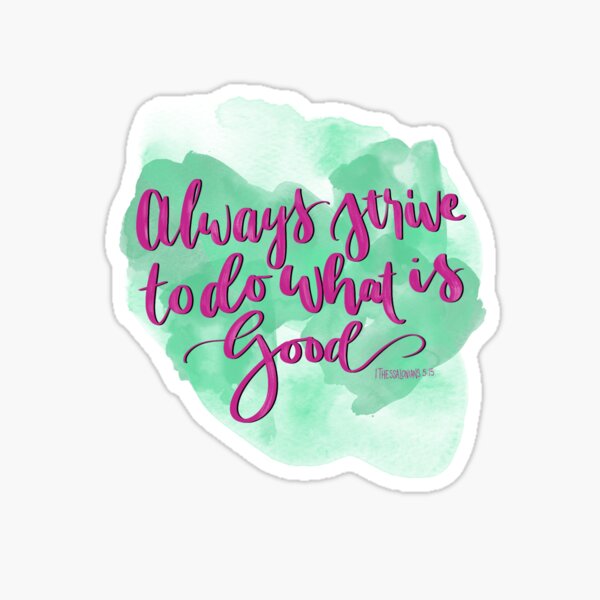 always-strive-to-do-good-bible-verse-sticker-for-sale-by