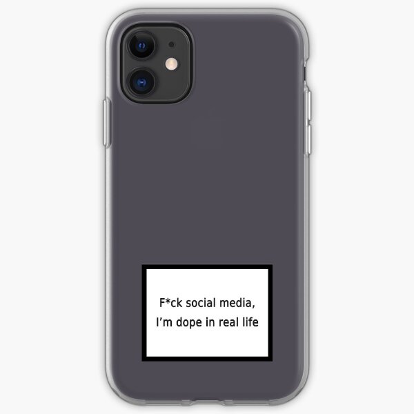 fuck social media i'm dope in real life iPhone Soft Case