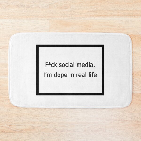 Item preview, fuck social media i'm dope in real life designed and sold by FunnyGrief.