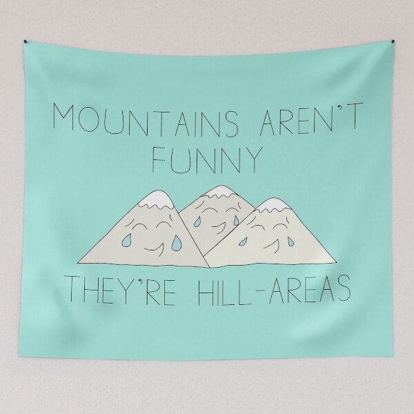 Item preview, Mountains Aren't Funny They're Hill-Areas Pun designed and sold by punderfullife.