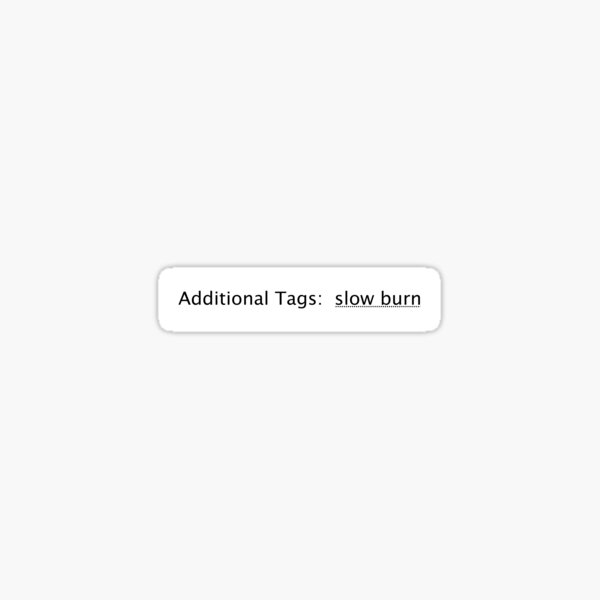 Artikel-Vorschau von ao3 zusätzliche tags: langsam brennen, designt und verkauft von penguintempura.