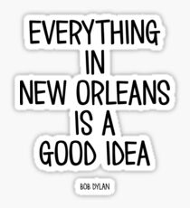 Alles in New Orleans ist eine gute Idee Sticker