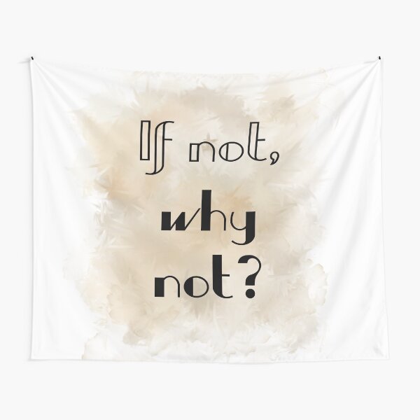If Not, Why Not? (black) Motivational Tapestry