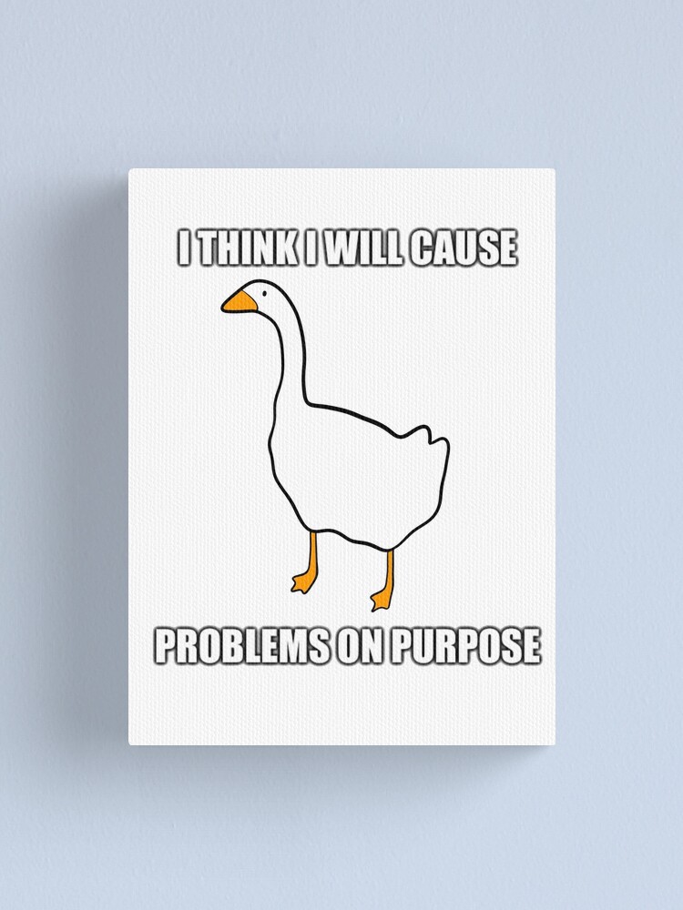 I Think I Will Cause Problems On Purpose Canvas Print By Averydrawsstuff Redbubble