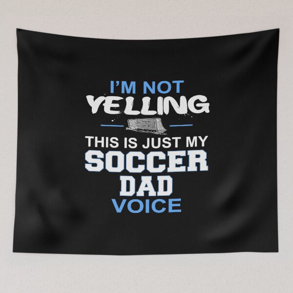 Item preview, I'm Not Yelling This Is Just My Soccer Dad Voice designed and sold by nikkidawn74.