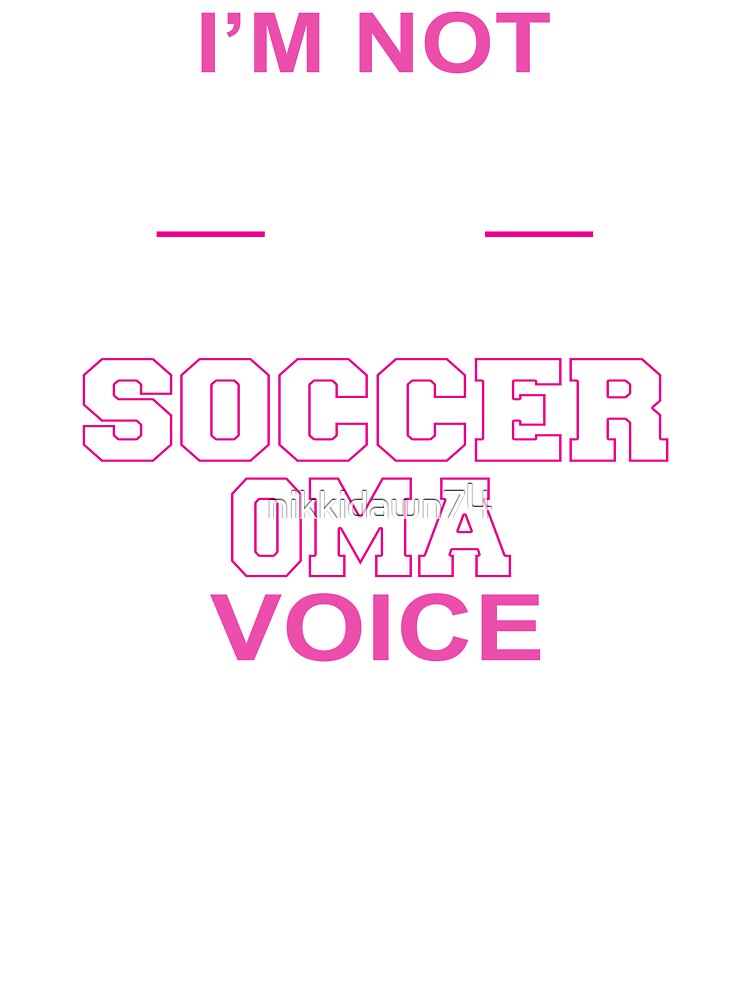 I'm Not Yelling This Is Just My Soccer Oma Voice T-Shirt I'm Not Yelling This Is Just My Soccer Oma Voice T-Shirt