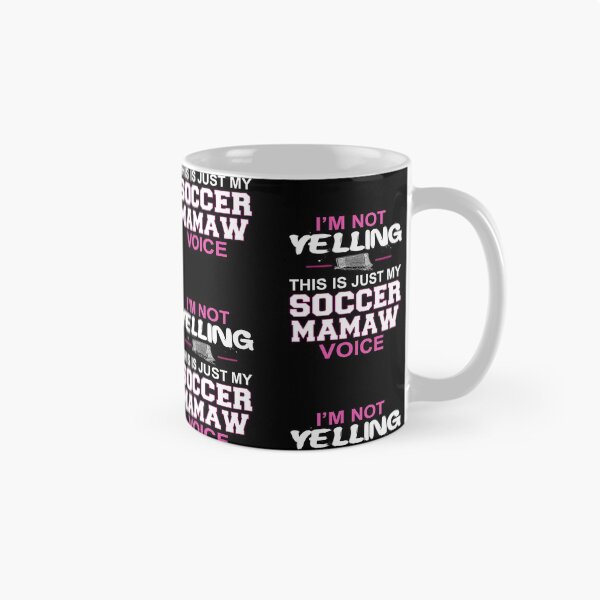 Item preview, I'm Not Yelling This Is Just My Soccer Mamaw Voice designed and sold by nikkidawn74.