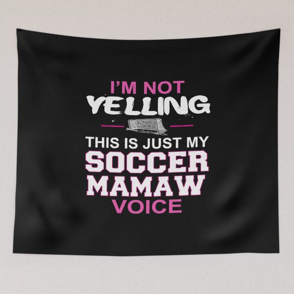 Item preview, I'm Not Yelling This Is Just My Soccer Mamaw Voice designed and sold by nikkidawn74.