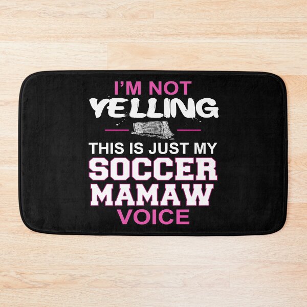 Item preview, I'm Not Yelling This Is Just My Soccer Mamaw Voice designed and sold by nikkidawn74.