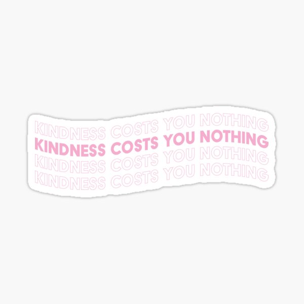 Item preview, Kindness Costs You Nothing designed and sold by morganhols.