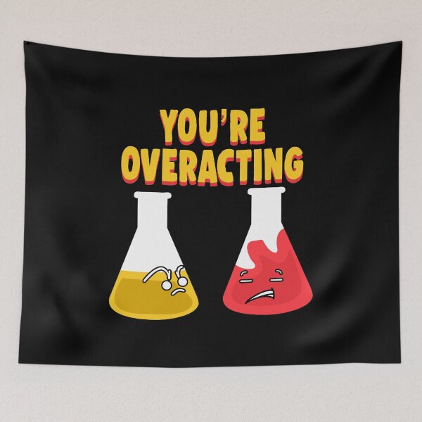 Item preview, Youre overacting chemistry test tube gift designed and sold by redshirtz.