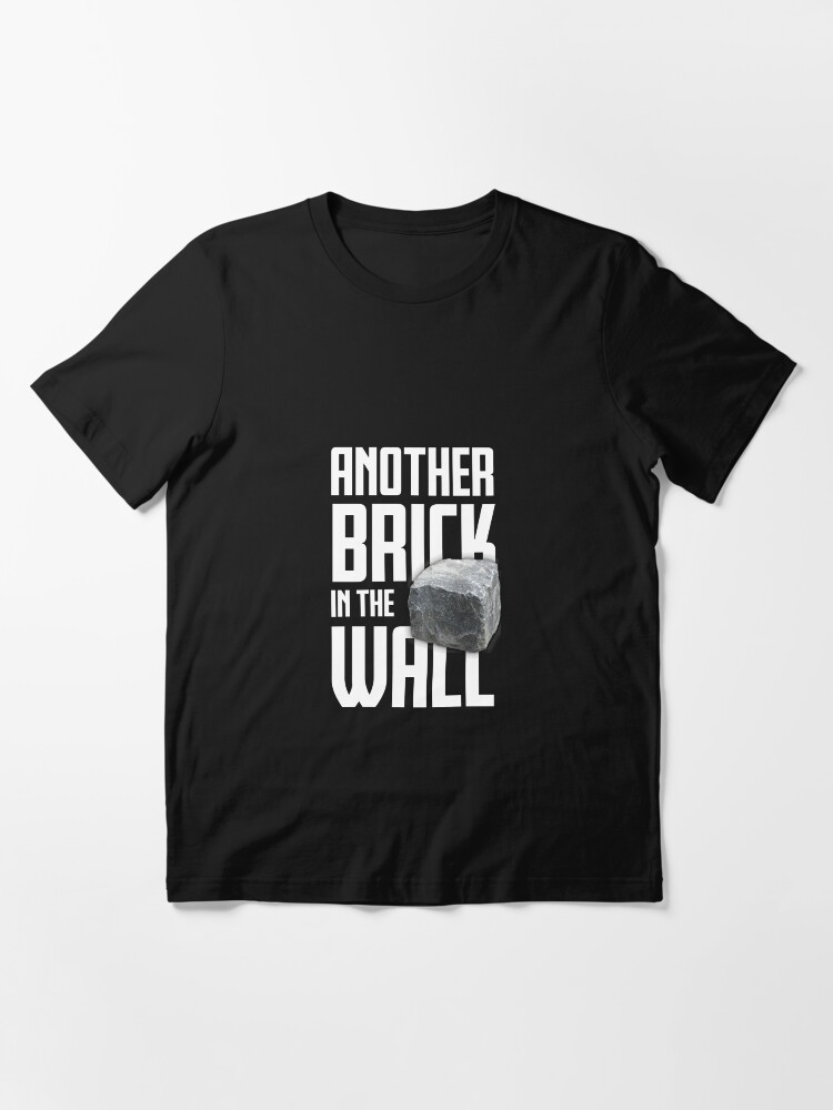 "Another brick in the wall" Tshirt for Sale by ZimboZimbo Redbubble