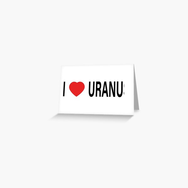 I Love Uranus Greeting Card