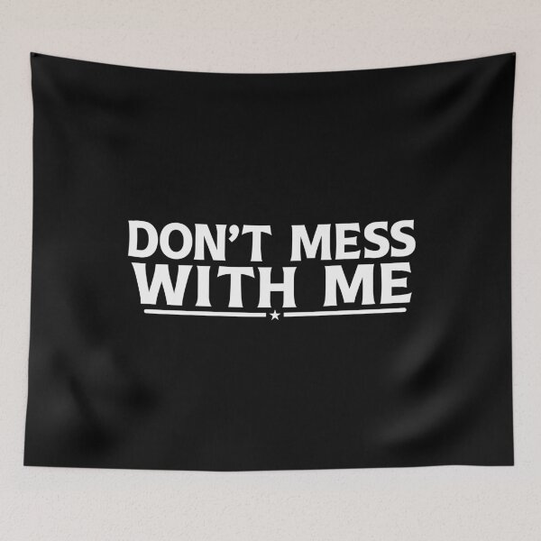 Item preview, Don't mess with Me designed and sold by Memes-for-all.