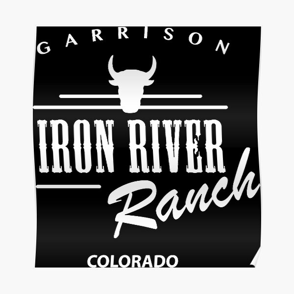 "Iron River Ranch" Poster for Sale by evecoombs Redbubble
