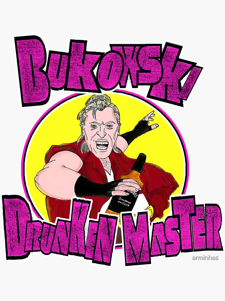 Bukowski - Drunken Master by arminhas