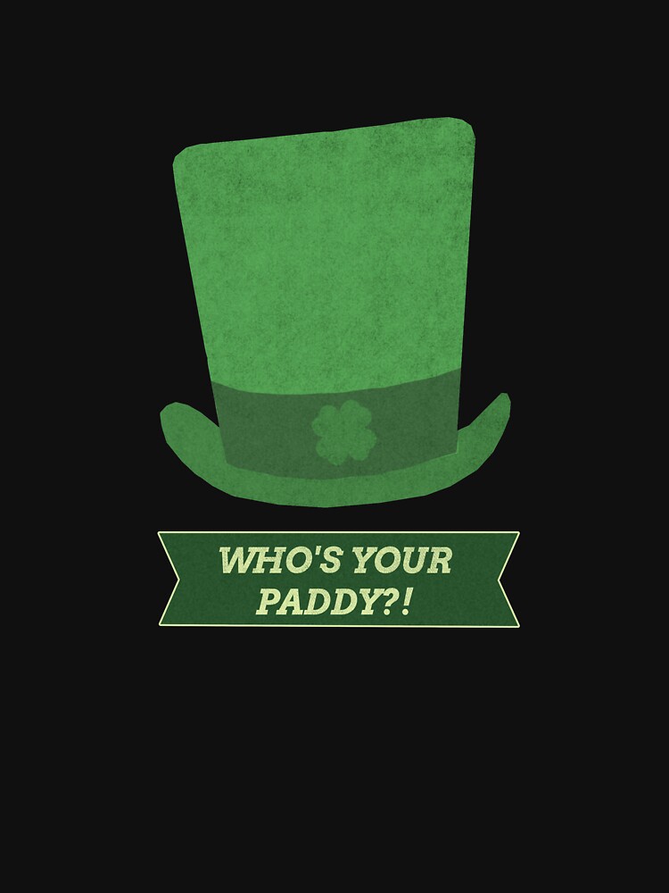 Whos Your Paddy- St Patricks Day Joke Pun by Merch-Tees