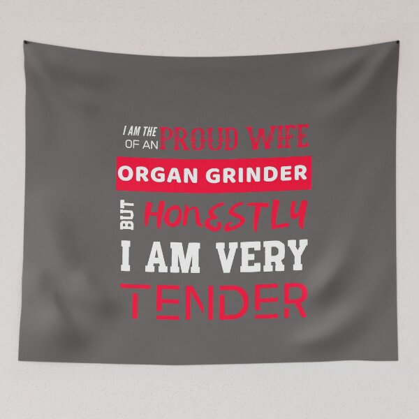 Item preview, Proud Wife of an Organ Grinder designed and sold by HappySchnapper.