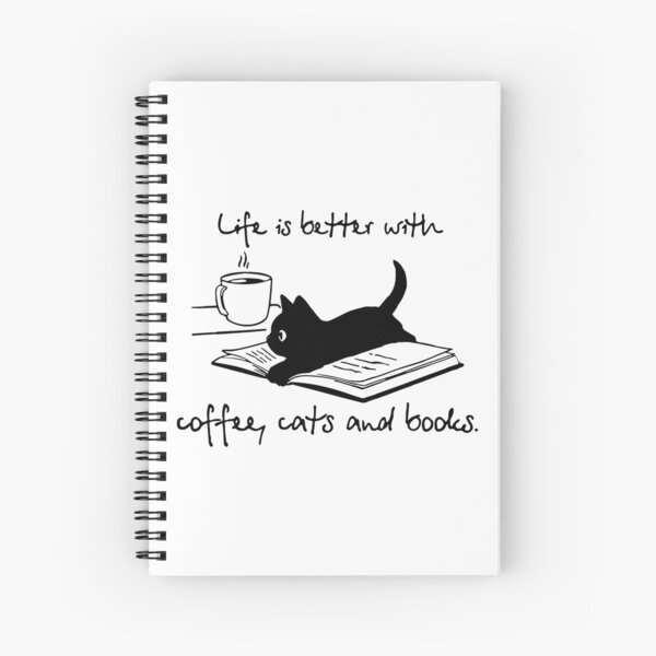 Life is Better with Coffee Cats and Books Spiral Notebook
