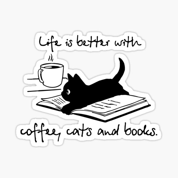 Life is Better with Coffee, Cats, Books Sticker