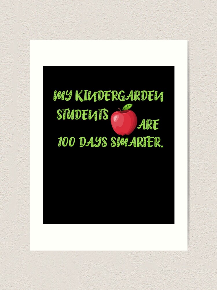 My Kinder Garden Students Are 100 Days Smarter Art Print By Ulludesign Redbubble