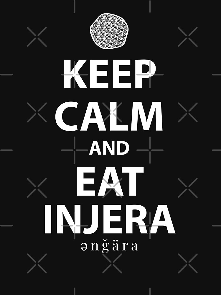 Keep Calm And Eat Injera Amharic እንጀራ T Shirt By Merchhouse Redbubble 