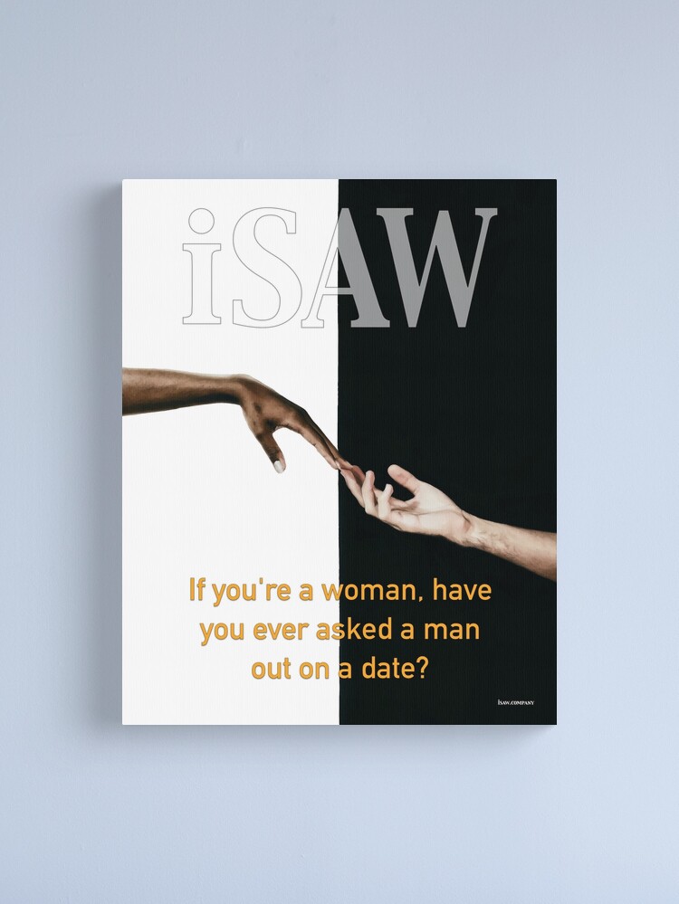 Alternate view of Have You Ever Asked A Man Out On A Date Canvas Print