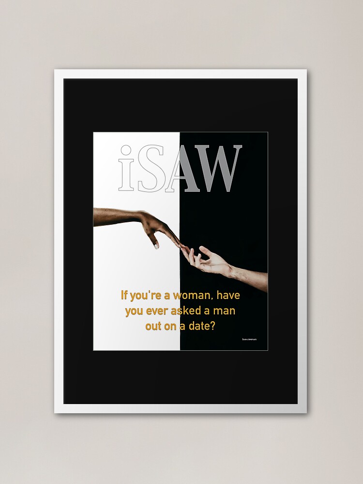 Alternate view of Have You Ever Asked A Man Out On A Date Framed Art Print