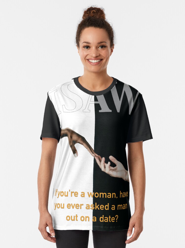 Alternate view of Have You Ever Asked A Man Out On A Date Graphic T-Shirt