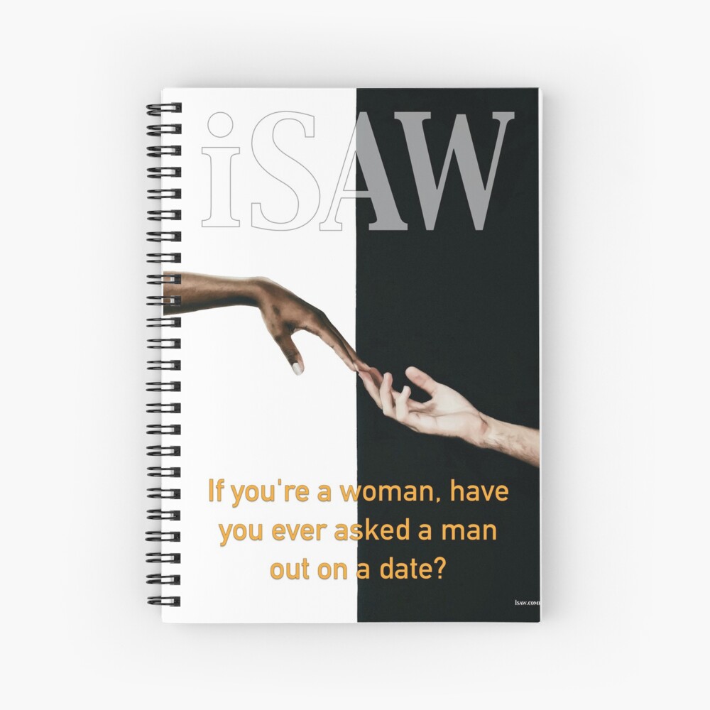 Have You Ever Asked A Man Out On A Date Spiral Notebook