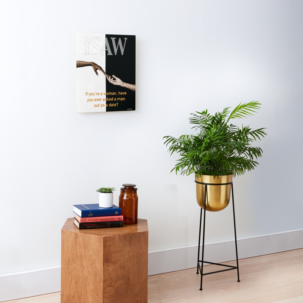Have You Ever Asked A Man Out On A Date Mounted Print